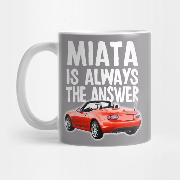 Miata Is Always The Answer - (Red) Mazda Miata/MX-5 by DankFutura